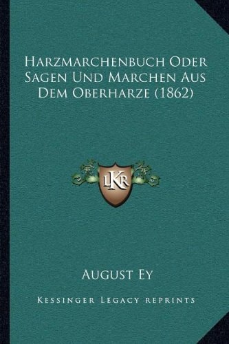 Harzmarchenbuch Oder Sagen Und Marchen Aus Dem Oberharze (1862) (German Edition)