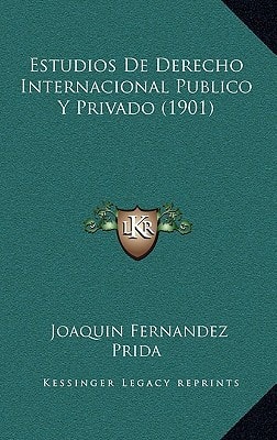 Estudios De Derecho Internacional Publico Y Privado (1901) (Spanish Edition)
