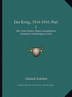 Der Krieg, 1914-1916, Part 1: Mit Vielen Karten, Planen, Kunstblattern, Tertbildern Und Beilagen (1916) (German Edition)