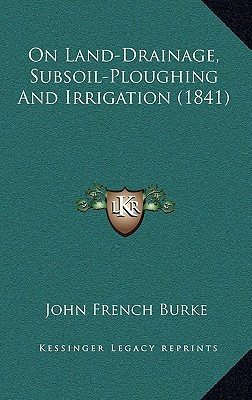 On Land-Drainage, Subsoil-Ploughing And Irrigation (1841)