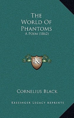 The World Of Phantoms: A Poem (1862)