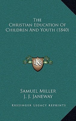 The Christian Education Of Children And Youth (1840)
