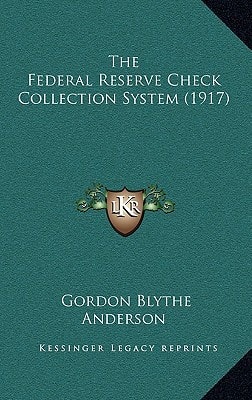 The Federal Reserve Check Collection System (1917)