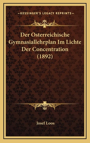 Der Osterreichische Gymnasiallehrplan Im Lichte Der Concentration (1892) (German Edition)