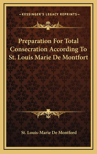 Preparation For Total Consecration According To St. Louis Marie De Montfort
