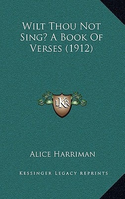 Wilt Thou Not Sing? A Book Of Verses (1912)