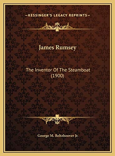 James Rumsey: The Inventor Of The Steamboat (1900)
