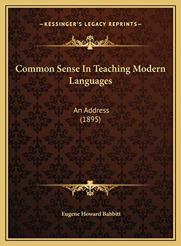 Common Sense In Teaching Modern Languages: An Address (1895)