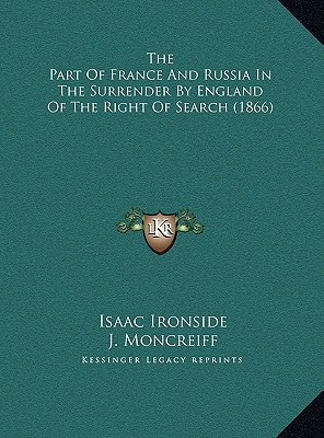 The Part Of France And Russia In The Surrender By England Of The Right Of Search (1866)