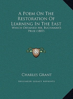 A Poem On The Restoration Of Learning In The East: Which Obtained Mr. Buchanan's Prize (1807)