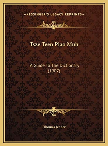 Tsze Teen Piao Muh: A Guide To The Dictionary (1907)