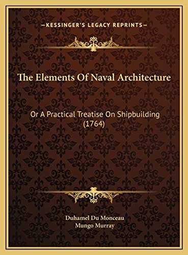 The Elements Of Naval Architecture: Or A Practical Treatise On Shipbuilding