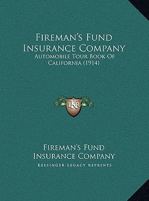 Fireman's Fund Insurance Company: Automobile Tour Book Of California (1914)