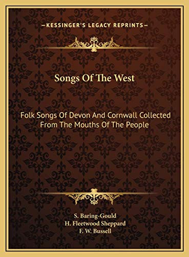 Songs Of The West: Folk Songs Of Devon And Cornwall Collected From The Mouths Of The People