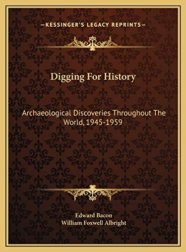 Digging For History: Archaeological Discoveries Throughout The World, 1945-1959