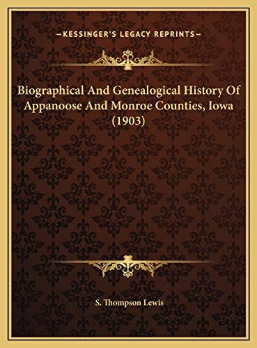 Biographical And Genealogical History Of Appanoose And Monroe Counties, Iowa (1903)