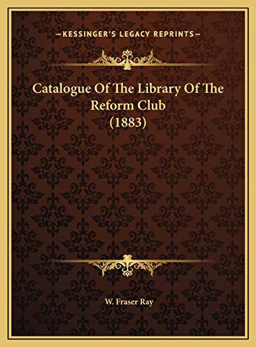 Catalogue Of The Library Of The Reform Club (1883)