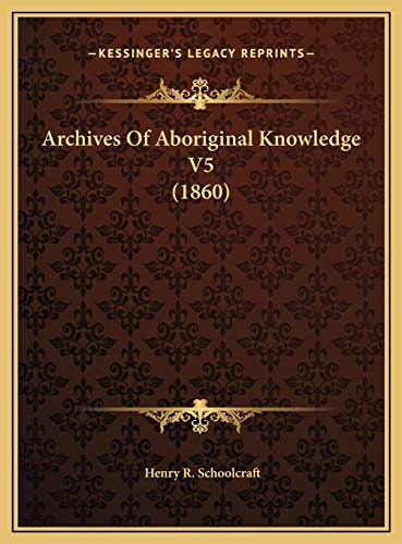 Archives Of Aboriginal Knowledge V5 (1860)