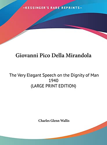 Giovanni Pico Della Mirandola: The Very Elegant Speech on the Dignity of Man 1940 (LARGE PRINT EDITION)