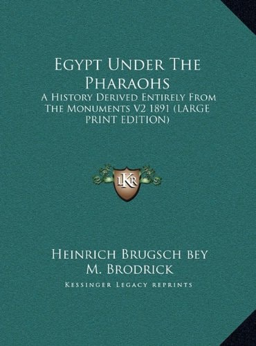 Egypt Under the Pharaohs: A History Derived Entirely from the Monuments V2 1891