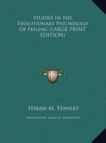 Studies In The Evolutionary Psychology Of Feeling (LARGE PRINT EDITION)