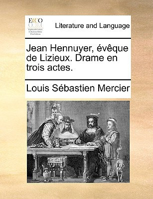Jean Hennuyer, évêque de Lizieux. Drame en trois actes. (French Edition)