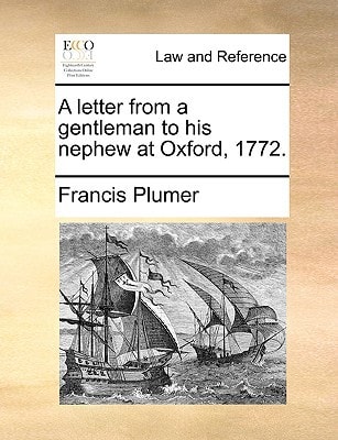 A letter from a gentleman to his nephew at Oxford, 1772.