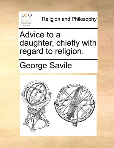 Advice to a daughter, chiefly with regard to religion.
