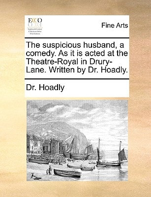 The Suspicious Husband: A Comedy