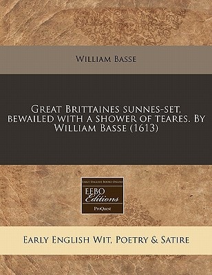 Great Brittaines sunnes-set, bewailed with a shower of teares. By William Basse (1613)