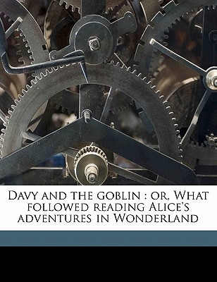 Davy and the goblin: or, What followed reading Alice's adventures in Wonderland