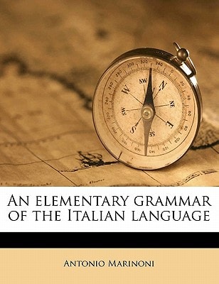 An elementary grammar of the Italian language