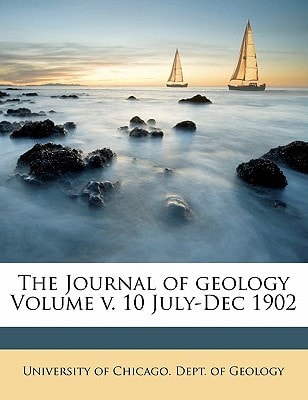 The Journal of geology Volume v. 10 July-Dec 1902