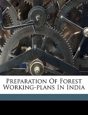 Preparation of forest working-plans in India