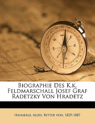 Biographie Des K.k. Feldmarschall Josef Graf Radetzky Von Hradetz (German Edition)
