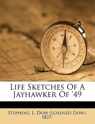 Life sketches of a jayhawker of '49