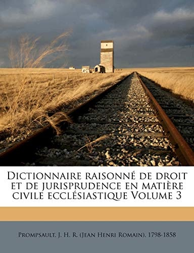 Dictionnaire raisonné de droit et de jurisprudence en matière civile ecclésiastique Volume 3 (French Edition)
