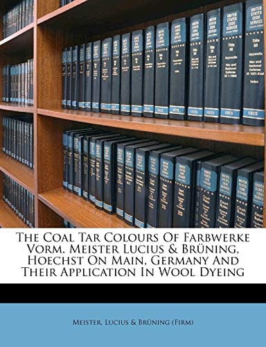 The coal tar colours of Farbwerke vorm. Meister Lucius & Brüning, Hoechst on Main, Germany and their application in wool dyeing