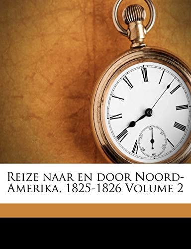 Reize naar en door Noord-Amerika, 1825-1826 Volume 2 (Dutch Edition)