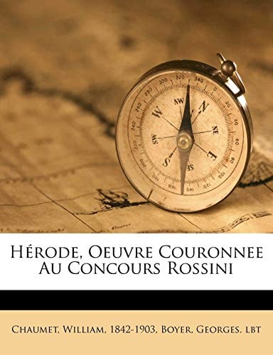 Hérode, oeuvre couronnee au Concours Rossini (French Edition)
