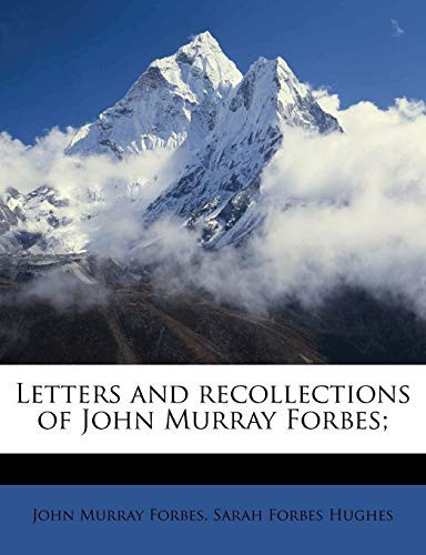 Letters and recollections of John Murray Forbes;