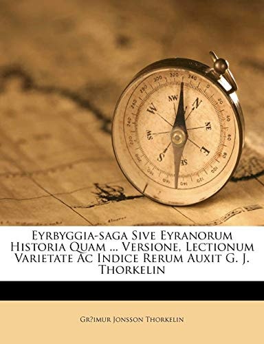 Eyrbyggia-saga Sive Eyranorum Historia Quam ... Versione, Lectionum Varietate Ac Indice Rerum Auxit G. J. Thorkelin