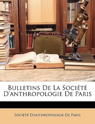 Bulletins De La Société D'anthropologie De Paris (French Edition)
