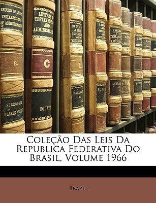 Coleção Das Leis Da Republica Federativa Do Brasil, Volume 1966 (Portuguese Edition)