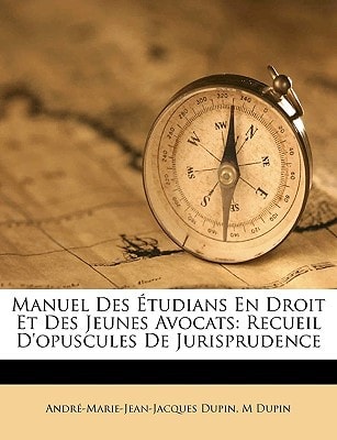Manuel Des Étudians En Droit Et Des Jeunes Avocats: Recueil D'opuscules De Jurisprudence (French Edition)