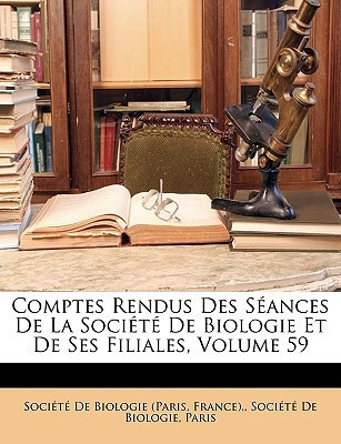 Comptes Rendus Des Séances De La Société De Biologie Et De Ses Filiales, Volume 59 (French Edition)