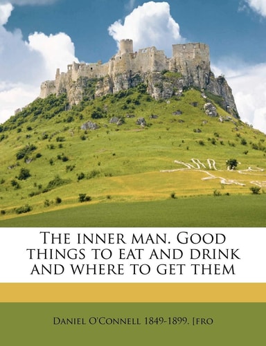 The inner man. Good things to eat and drink and where to get them