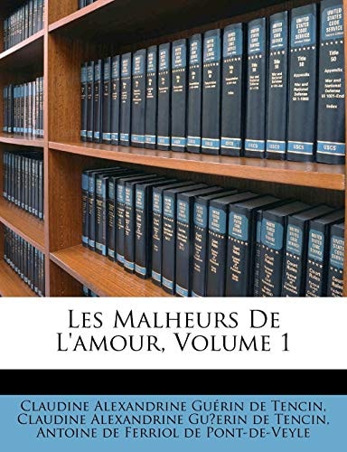 Les Malheurs De L'amour, Volume 1 (French Edition)
