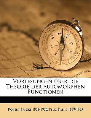 Vorlesungen über die Theorie der automorphen Functionen Volume 1 (German Edition)