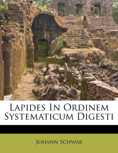 Lapides In Ordinem Systematicum Digesti (Romanian Edition)